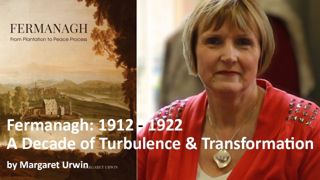 Fermanagh: 1912 – 1922 A Decade of Turbulence and Transformation by Margaret Urwin