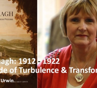 Fermanagh: 1912 – 1922 A Decade of Turbulence and Transformation by Margaret Urwin