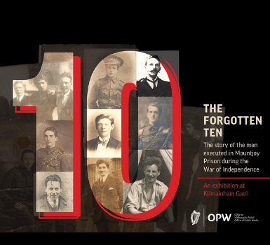 'The Forgotten Ten' - War of Independence Centenary Exhibition Opens at Kilmainham Gaol